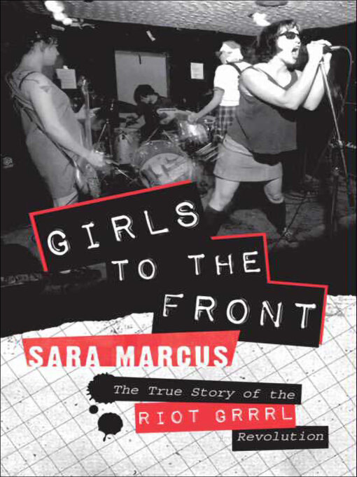 Title details for Girls to the Front by Sara Marcus - Wait list